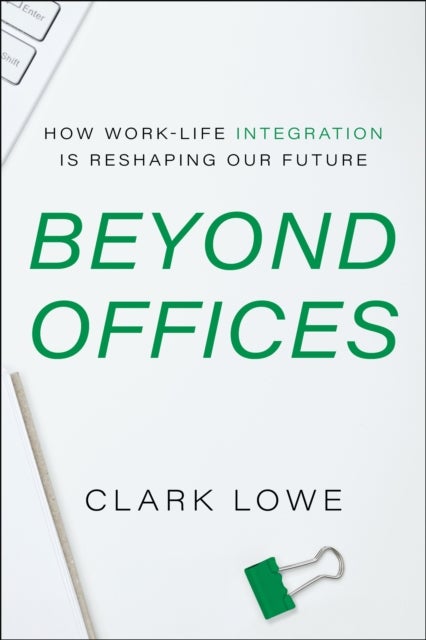 Beyond Offices - How Work-Life Integration Is Reshaping Our Future