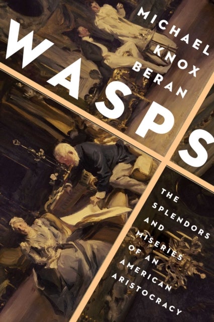 Wasps - The Splendors and Miseries of an American Aristocracy