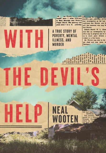 With the Devil's Help - A True Story of Poverty, Mental Illness, and Murder