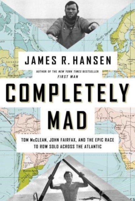 Completely Mad - Tom McClean, John Fairfax, and the Epic Race to Row Solo Across the Atlantic