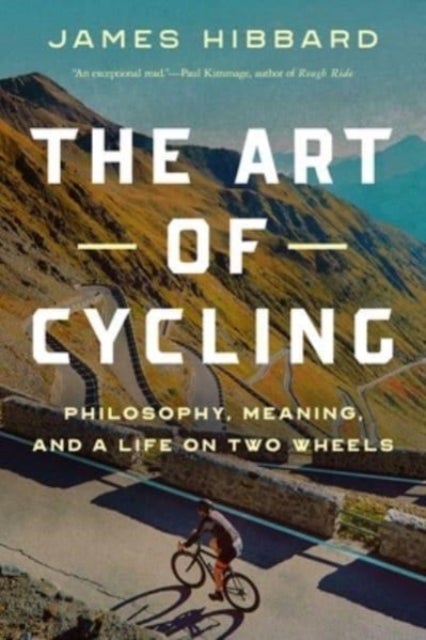 Art of Cycling - Philosophy, Meaning, and a Life on Two Wheels