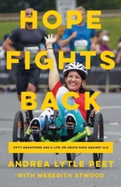 Hope Fights Back - Fifty Marathons and a Life or Death Race Against ALS