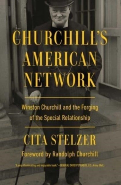 Churchill's American Network - Winston Churchill and the Forging of the Special Relationship