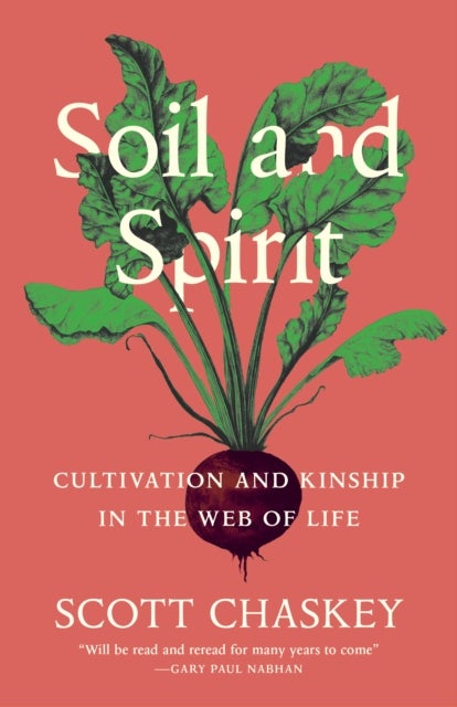 Soil and Spirit - Cultivation and Kinship in the Web of Life