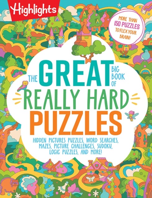 The Great Big Book of Really Hard Puzzles - 256 Pages of Mind-Twisting Mazes, Logic Games and Hidden Pictures Puzzles, Highlights Activity Book for Kids Ages 8 and Up
