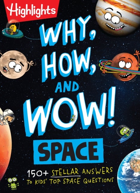 Why, How, and Wow! Space - Space Book for Kids Featuring Real Questions from Kids, NASA Astronaut Interviews, Solar System Discoveries and Fun Science Trivia