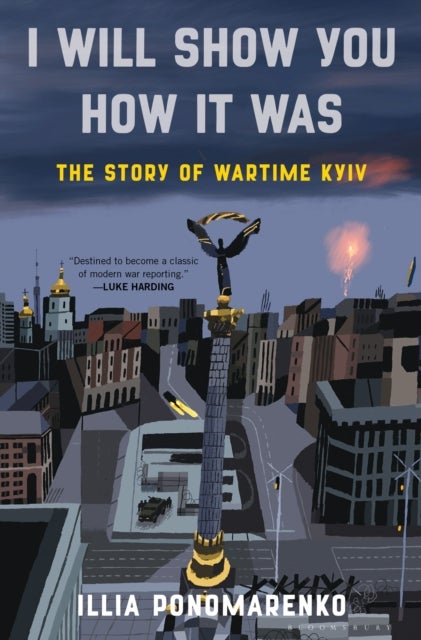 I Will Show You How It Was - The Story of Wartime Kyiv