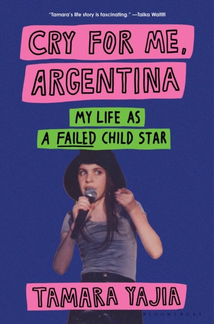 Cry for Me, Argentina - My Life as a Failed Child Star