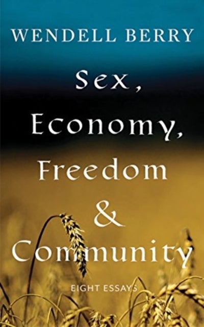 Sex, Economy, Freedom, & Community - Eight Essays