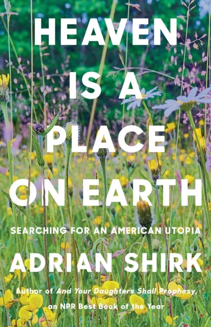 Heaven is a Place on Earth - Searching for an American Utopia