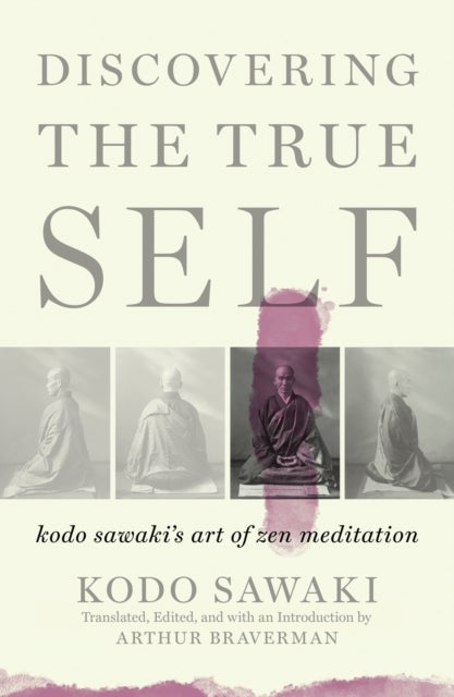 Discovering the True Self - Kodo Sawaki's Art of Zen Meditation