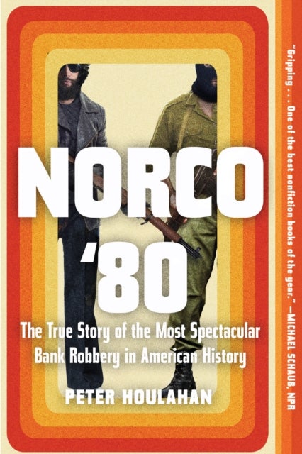 Norco '80 - The True Story of the Most Spectacular Bank Robbery in American History