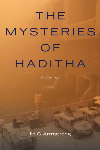 The Mysteries of Haditha - A Memoir