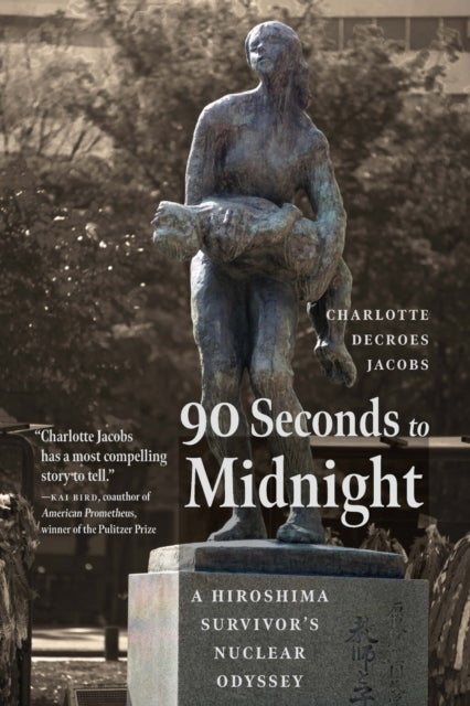90 Seconds to Midnight - A Hiroshima Survivor's Nuclear Odyssey
