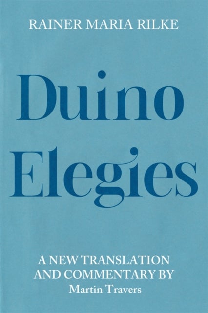 Duino Elegies - A New Translation and Commentary