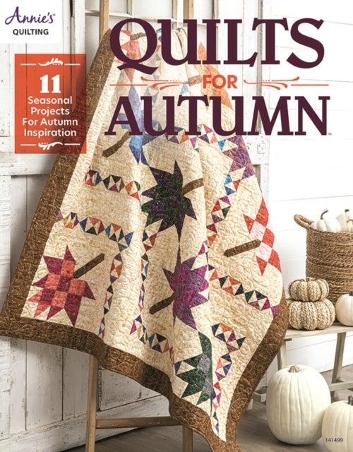 Quilts for Autumn - 11 Seasonal Projects for Autumn Inspiration