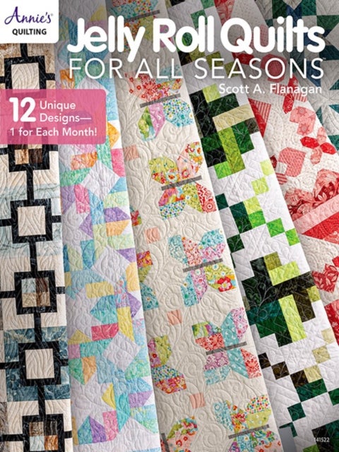 Jelly Roll Quilts for all Seasons - 2 Unique Designs, 1 for Each Month!