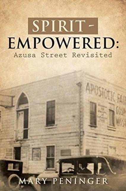 Spirit - Empowered - Azusa Street Revisited