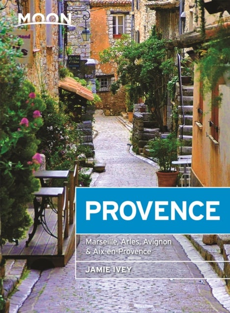 Moon Provence (First Edition) - Hillside Villages, Local Food & Wine, Coastal Escapes