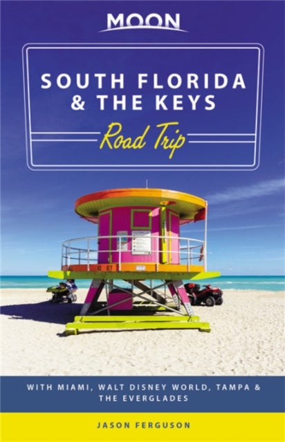Moon South Florida & the Keys Road Trip (First Edition) - With Miami, Walt Disney World, Tampa & the Everglades