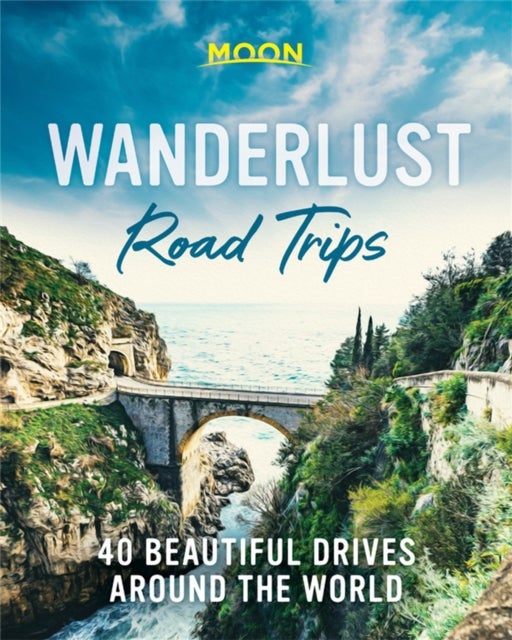 Wanderlust Road Trips (First Edition) - 40 Beautiful Drives Around the World