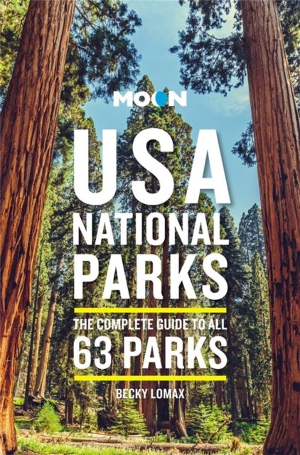 USA National Parks 3ed. Moon Travel - The Complete Guide to All 63 Parks