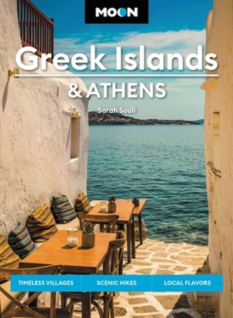Moon Greek Islands & Athens (Second Edition) - Timeless Villages, Scenic Hikes, Local Flavors
