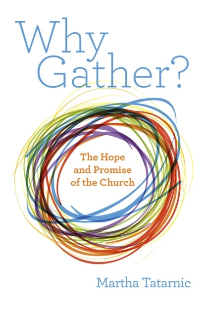 Why Gather? - The Hope and Promise of the Church