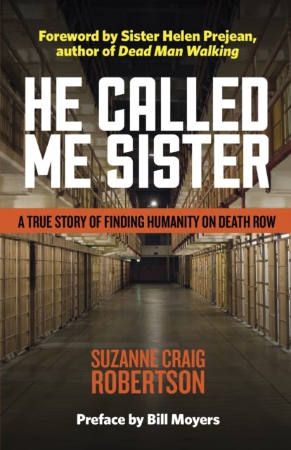 He Called Me Sister - A True Story of Finding Humanity on Death Row
