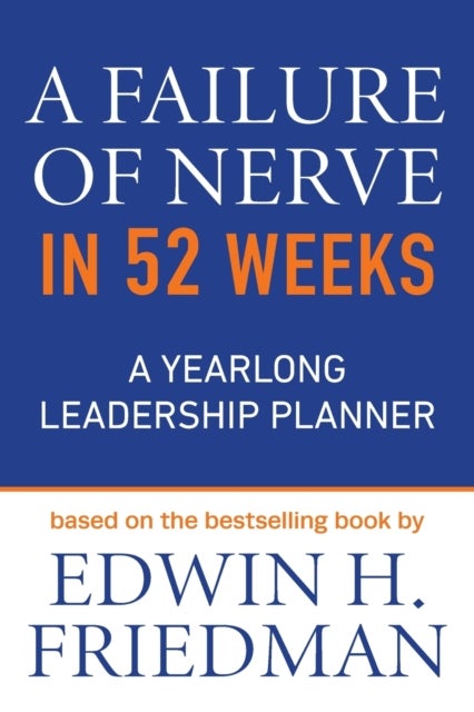 A Failure of Nerve in 52 Weeks - A Yearlong Leadership Planner