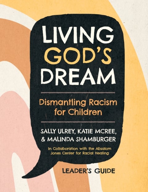 Living God's Dream, Leader Guide - Dismantling Racism for Children