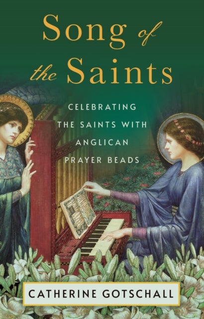 Song of the Saints - Celebrating the Saints with Anglican Prayer Beads