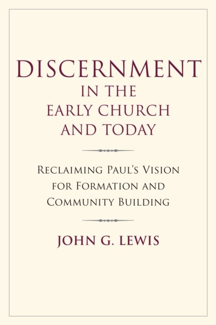 Discernment in the Early Church and Today - Reclaiming Paul's Vision for Formation and Community Building