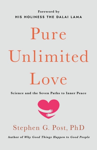 Pure Unlimited Love - Science and the Seven Paths to Inner Peace