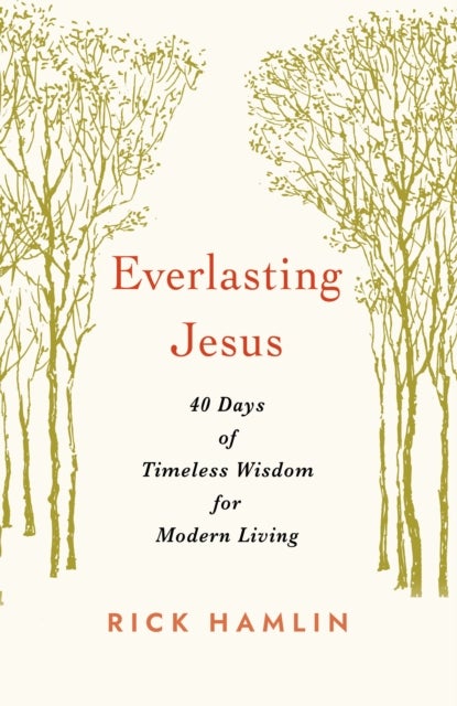 Everlasting Jesus - 40 Days of Timeless Wisdom for Modern Living