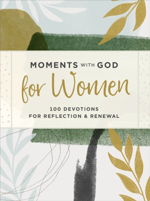 Moments with God for Women - 100 Devotions for Reflection and Renewal