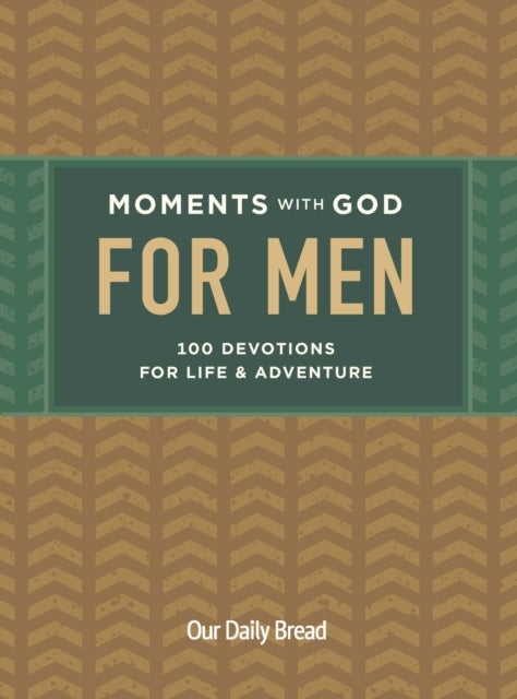 Moments with God for Men - 100 Devotions for Life and Adventure