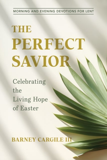 The Perfect Savior - Celebrating the Living Hope of Easter