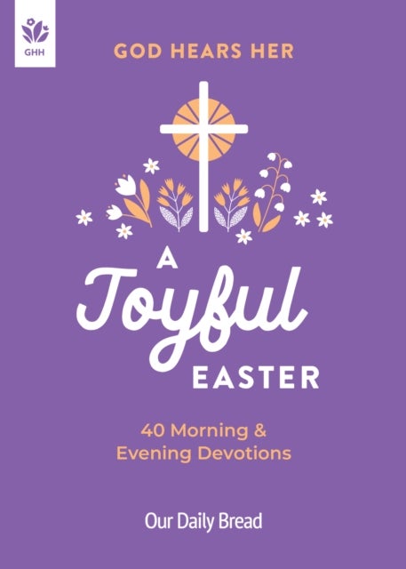 God Hears Her, A Joyful Easter - 40 Morning and Evening Devotions