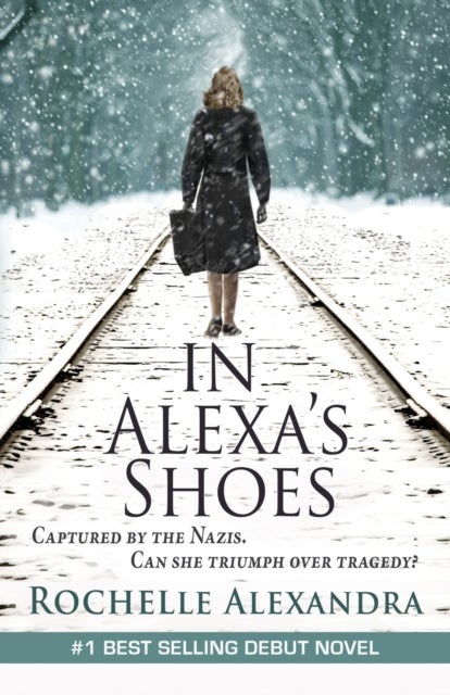 In Alexa's Shoes - Captured by the Nazis, Can She Triumph Over Tragedy?