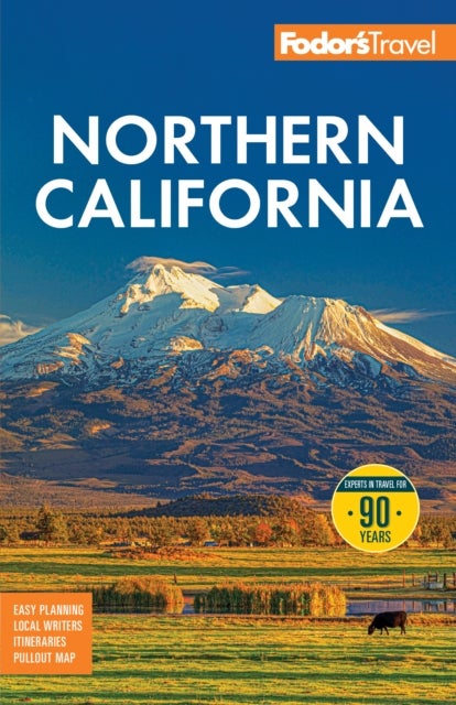 Fodor's Northern California - with Napa & Sonoma, Yosemite, San Francisco, Lake Tahoe & the Best Road Trips