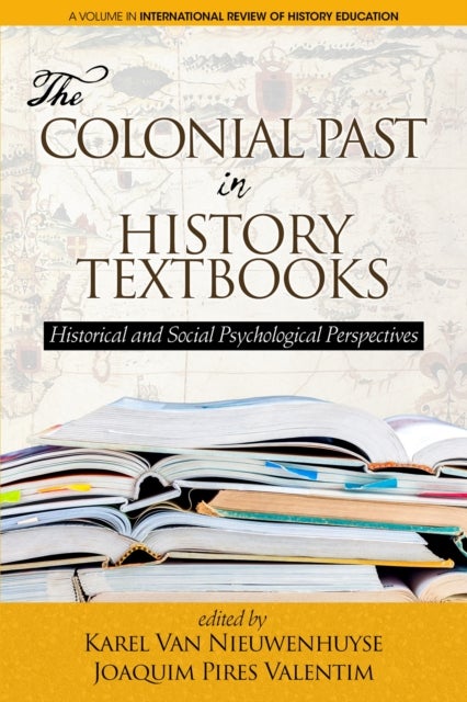 The Colonial Past in History Textbooks - Historical and Social Psychological Perspectives - Historical and Social Psychological Perspectives