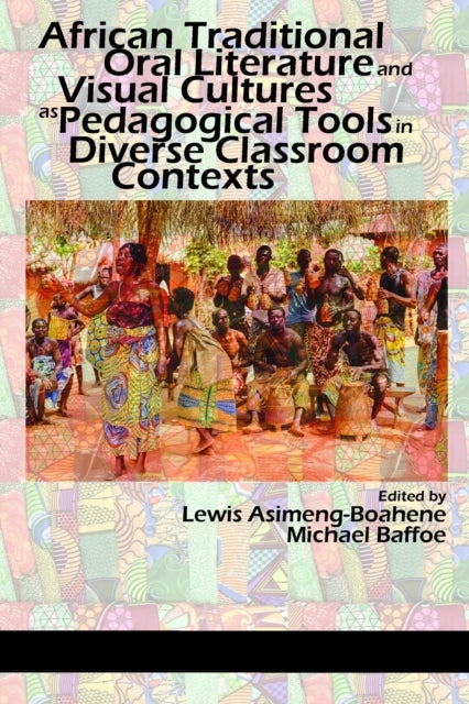 African Traditional Oral Literature and Visual Cultures as Pedagogical Tools in Diverse Classroom Co