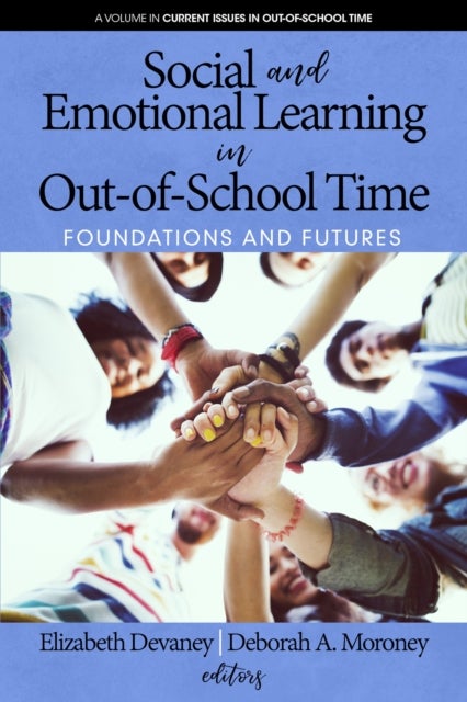 Social and Emotional Learning in Out-Of-School Time - Foundations and Futures