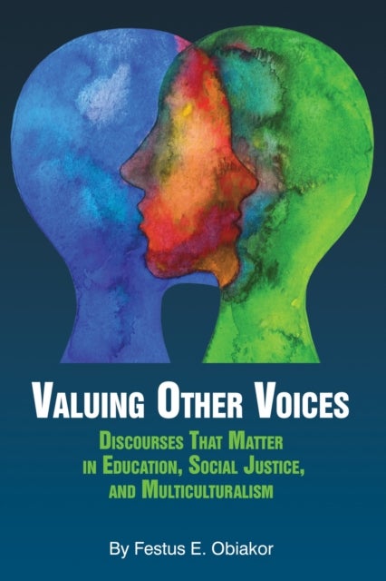 Valuing Other Voices - Discourses that Matter in Education, Social Justice, and Multiculturalism