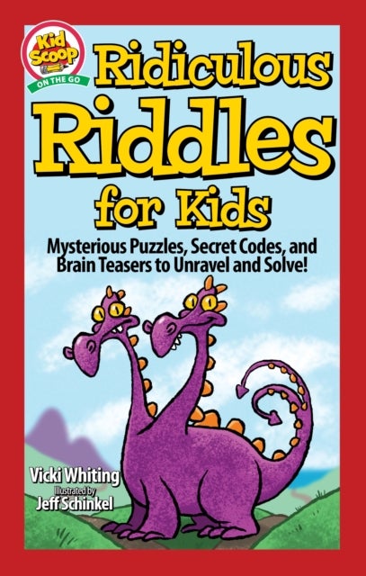 Ridiculous Riddles for Kids - Mysterious Puzzles, Secret Codes, and Brain Teasers to Unravel and Solve!