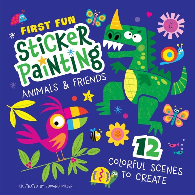 First Fun: Sticker Painting Animals & Friends - 12 Colorful Scenes to Create