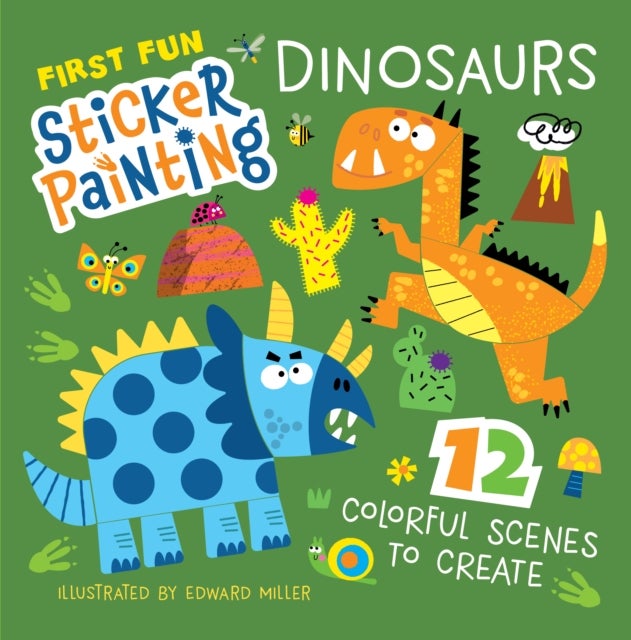 First Fun Sticker Painting: Dinosaurs - 12 Colorful Scenes to Create