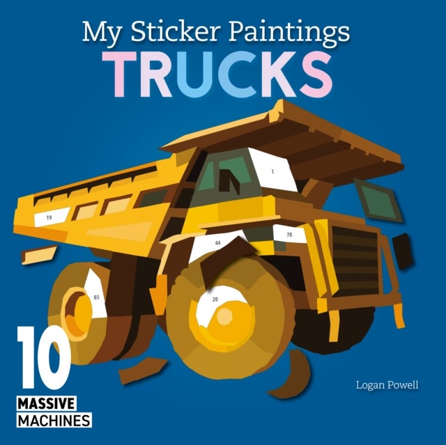 My Sticker Paintings: Trucks - 10 Massive Machines