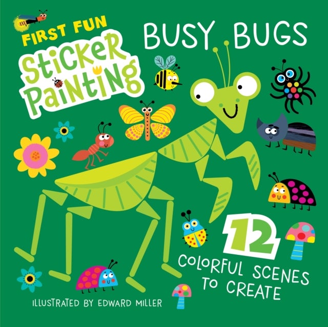 First Fun Sticker Painting: Busy Bugs - 12 Colorful Scenes to Create